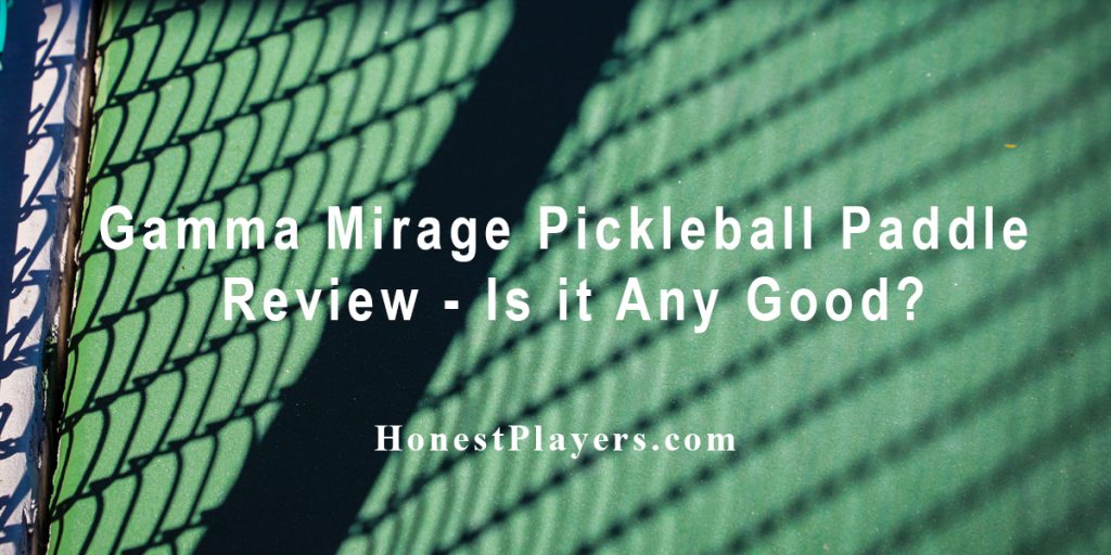 Gamma Mirage Pickleball Paddle Review