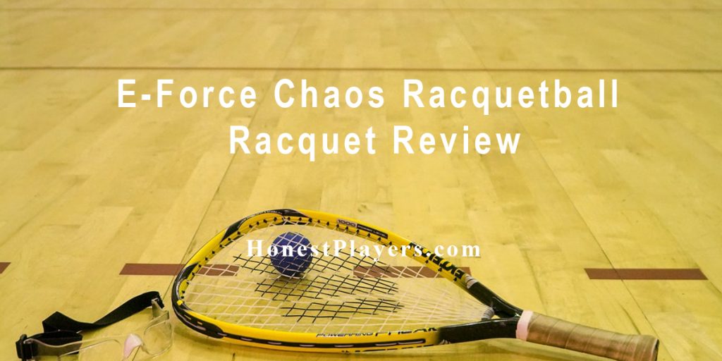 E-Force Chaos Racquetball Racquet Review