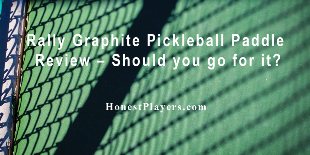 Rally Graphite Pickleball Paddle Review