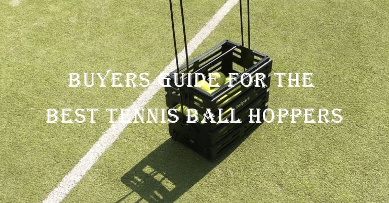 Buyers Guide for the Best Tennis Ball Hoppers