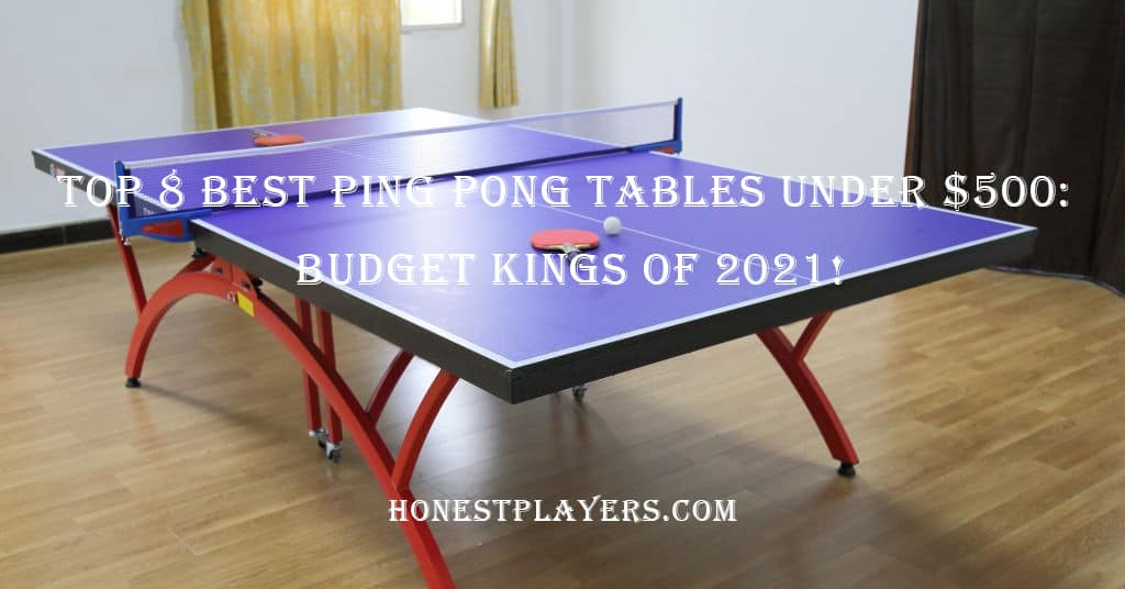 Best Ping Pong Tables Under $500